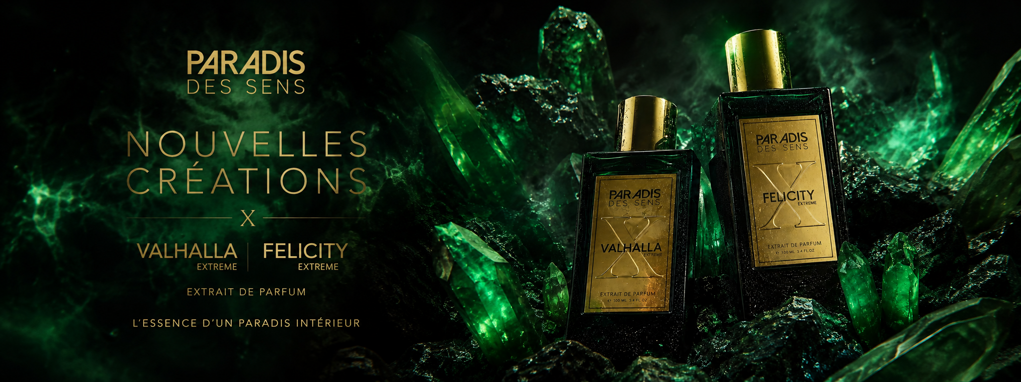 Nouvelles créations Paradis des Sens : Valhalla Extreme et Felicity Extreme, extraits de parfum 100 ml, flacons noirs à étiquette dorée posés sur des cristaux verts.